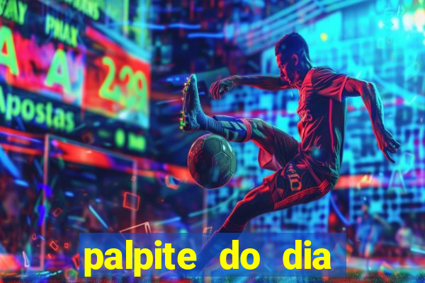 palpite do dia para hoje